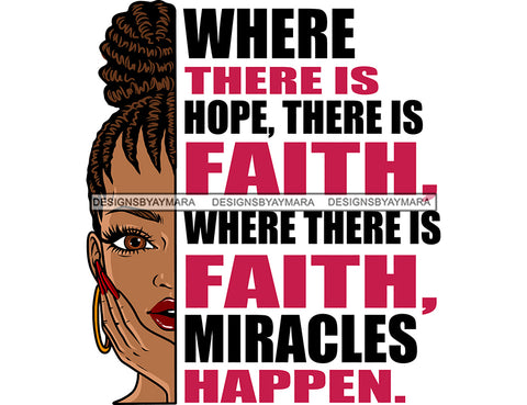 Where There Is Hope There Is Faith Where There Is Faith Miracles Happen Positive Motivational Quotes Melanin Woman Locs Hair Bun SVG JPG PNG Vector Clipart Cricut Silhouette Cut Cutting