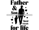 Father And Son Best Friends For Life Happy Father's Day Celebration Dad Love Dad's Day Man Male Parental Daddy's Special Day Paternal Recognition Parenting Appreciation SVG JPG PNG Cricut Sublimation Print Cutting Designs