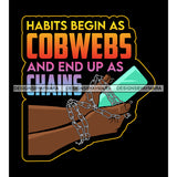 Habits Begin As A Cobweb Brake The Chain Life God Quotes SVG PNG JPG Cut Files For Silhouette Cricut and More!