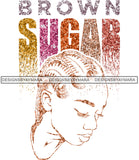 Brown Sugar Melanin Woman Sparkles African American Female Nubian Designs For T-Shirts Sublimation Print Cut Cutting SVG PNG JPG Vector Files