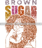 Brown Sugar Melanin Woman Sparkles African American Female Nubian Designs For T-Shirts Sublimation Print Cut Cutting SVG PNG JPG Vector Files