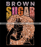Brown Sugar Melanin Woman Sparkles African American Female Nubian Designs For T-Shirts Sublimation Print Cut Cutting SVG PNG JPG Vector Files
