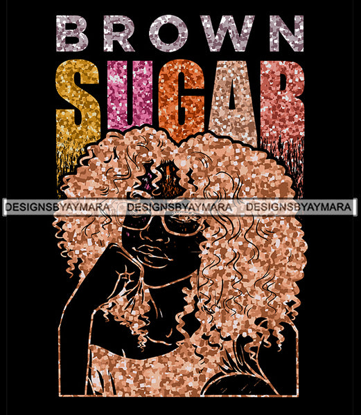Brown Sugar Melanin Woman Sparkles African American Female Nubian Designs For T-Shirts Sublimation Print Cut Cutting SVG PNG JPG Vector Files
