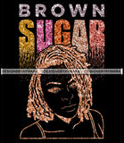 Brown Sugar Melanin Woman Sparkles African American Female Nubian Designs For T-Shirts Sublimation Print Cut Cutting SVG PNG JPG Vector Files