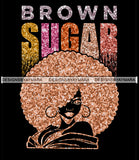 Brown Sugar Melanin Woman Sparkles African American Female Nubian Designs For T-Shirts Sublimation Print Cut Cutting SVG PNG JPG Vector Files
