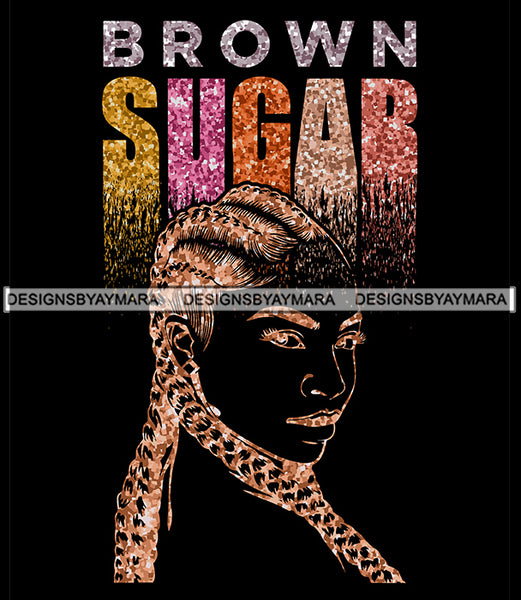 Brown Sugar Melanin Woman Sparkles African American Female Nubian Designs For T-Shirts Sublimation Print Cut Cutting SVG PNG JPG Vector Files