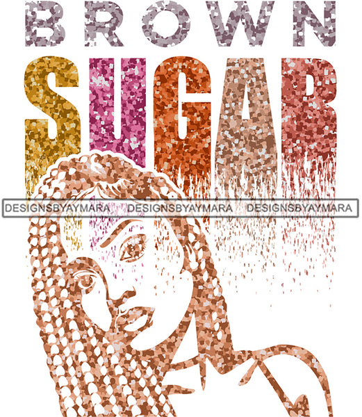 Brown Sugar Melanin Woman Sparkles African American Female Nubian Designs For T-Shirts Sublimation Print Cut Cutting SVG PNG JPG Vector Files
