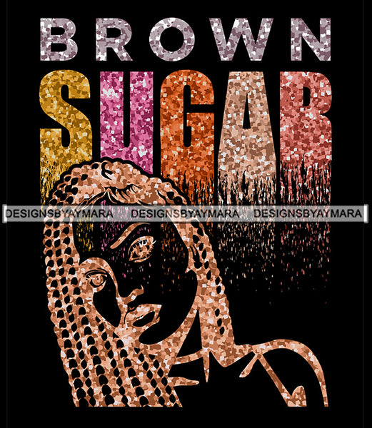 Brown Sugar Melanin Woman Sparkles African American Female Nubian Designs For T-Shirts Sublimation Print Cut Cutting SVG PNG JPG Vector Files