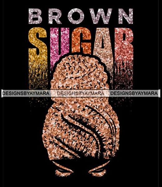 Brown Sugar Melanin Woman Sparkles African American Female Nubian Designs For T-Shirts Sublimation Print Cut Cutting SVG PNG JPG Vector Files