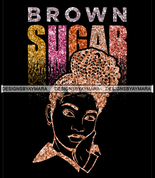 Brown Sugar Melanin Woman Sparkles African American Female Nubian Designs For T-Shirts Sublimation Print Cut Cutting SVG PNG JPG Vector Files