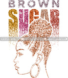 Brown Sugar Melanin Woman Sparkles African American Female Nubian Designs For T-Shirts Sublimation Print Cut Cutting SVG PNG JPG Vector Files