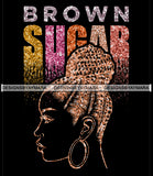 Brown Sugar Melanin Woman Sparkles African American Female Nubian Designs For T-Shirts Sublimation Print Cut Cutting SVG PNG JPG Vector Files
