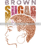 Brown Sugar Melanin Woman Sparkles African American Female Nubian Designs For T-Shirts Sublimation Print Cut Cutting SVG PNG JPG Vector Files