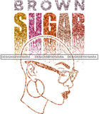 Brown Sugar Melanin Woman Sparkles African American Female Nubian Designs For T-Shirts Sublimation Print Cut Cutting SVG PNG JPG Vector Files