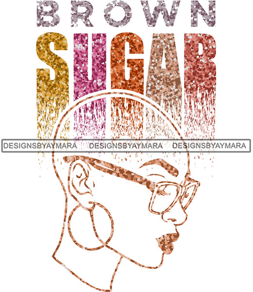 Brown Sugar Melanin Woman Sparkles African American Female Nubian Designs For T-Shirts Sublimation Print Cut Cutting SVG PNG JPG Vector Files