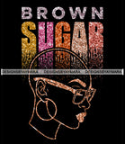 Brown Sugar Melanin Woman Sparkles African American Female Nubian Designs For T-Shirts Sublimation Print Cut Cutting SVG PNG JPG Vector Files
