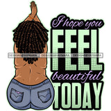 I Hope You Feel Beautiful Today Quote Plus Size African American Woman Sitting On Back Side Curly Hairstyle Hand Up White Background Design Element SVG JPG PNG Vector Clipart Cricut Silhouette Cut Cutting