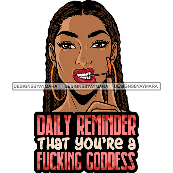 Daily Reminder That You're a Fucking Goodness Quote African American Girls Bite Rubber Band On Teeth Vector Design Element Angry Face Wearing Hoop Earing White Background SVG JPG PNG Vector Clipart Cricut Silhouette Cut Cutting