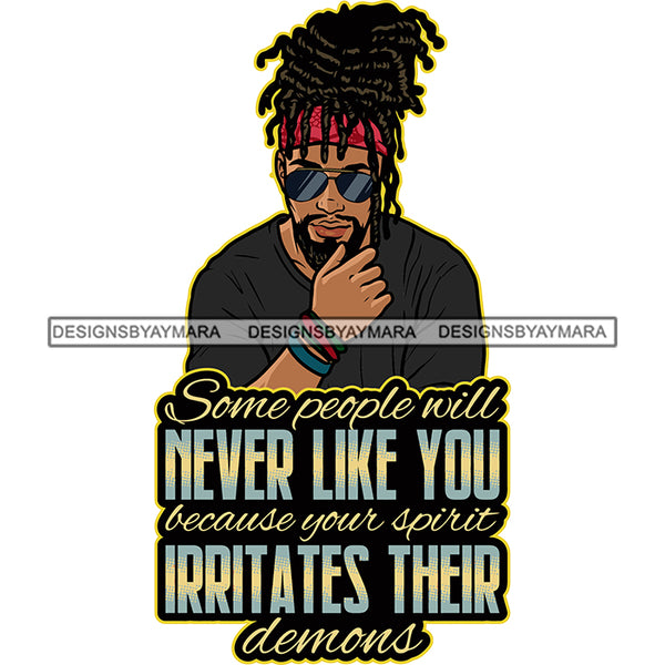 Some People Will Never Like You Because You Spirit Irritates Their Demons Quote Attitude Gangster Man Wearing Sunglasses And Locus Hairstyle Design Element White Background SVG JPG PNG Vector Clipart Cricut Silhouette Cut Cutting