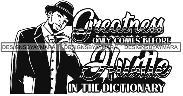 Sexy Black Man Hustle Quote Sophisticated Holding Cigar Classic Hat Fashion Style B/W SVG JPG PNG Vector Clipart Cricut Silhouette Cut Cutting