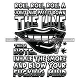 Lips Smoking Marijuana Quotes Blunt Weed Cannabis 420 Medical Marijuana Pot Stone High Life B/W SVG JPG PNG Vector Clipart Digital Download Cricut Cut Cutting