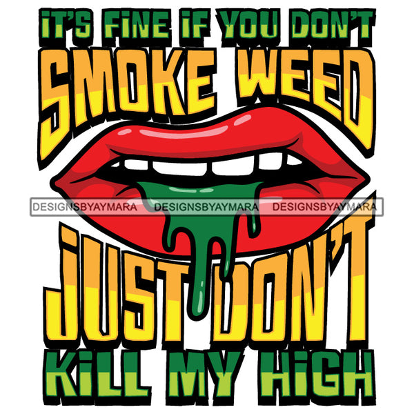Lips Smoking Marijuana Quotes Blunt Weed Cannabis 420 Joint Pot Stone Life SVG JPG PNG Vector Clipart Digital Download Cricut Cut Cutting