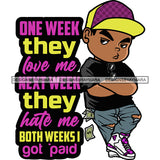 One Week They Love Me Next Week They Hate Me Both Weeks I Got Paid Quote Gangster Boy Standing Wearing Cap Angry Face Money Note On Pocket Hip Hop Boy Style Design Element White Background Vector SVG JPG PNG Vector Clipart Cricut Silhouette Cut Cutting