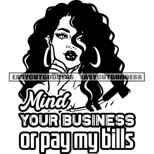 Mind Your Business Or Pay My Bills Cute African American Woman Head Design Element Wearing Hoop Earing Curly Hairstyle Vector BW SVG JPG PNG Vector Clipart Cricut Silhouette Cut Cutting