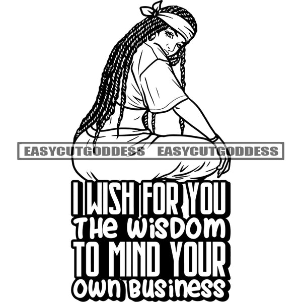 I Wish For You The Wisdom To Mind Your Own Business Quote African American Plus Size Woman Sitting Position Wearing Head Scarf Locus Hairstyle SVG JPG PNG Vector Clipart Cricut Silhouette Cut Cutting