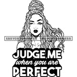 Judge Me When You Are Perfect Quote African American Woman Face Design Element Afro Hairstyle Cute African American Woman Head BW Artwork SVG JPG PNG Vector Clipart Cricut Silhouette Cut Cutting