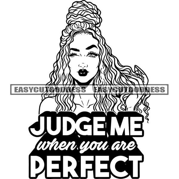 Judge Me When You Are Perfect Quote African American Woman Face Design Element Afro Hairstyle Cute African American Woman Head BW Artwork SVG JPG PNG Vector Clipart Cricut Silhouette Cut Cutting