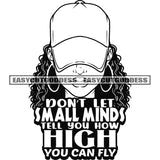 Don't Let small Minds Tell You How High You Can Fly Quote Black And White African Woman Head Design Element Wearing Hoop Earing And Cap Afro Woman Curly Hairstyle Black And White Artwork BW SVG JPG PNG Vector Clipart Cricut Silhouette Cut Cutting