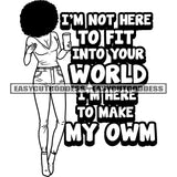 I'm Not Here To Fit Into Your World I'm Here To Make My Own Quote African Woman Standing And Holding Coffee Mug Afro Hairstyle Hide Face Design Element SVG JPG PNG Vector Clipart Cricut Silhouette Cut Cutting