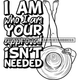 I Am Who I Am Your Appr Oval Isn't Needed Quote Black And White Symbol Artwork Afro Woman Sitting Pose Holding Hat Artwork BW Leg And Long Nail Design Element SVG JPG PNG Vector Clipart Cricut Silhouette Cut Cutting