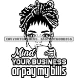 Mind Your Business Or My Bills Quote African American Woman Holding Coffee Mug Locus Hairstyle Black And White Artwork Long Nail Wearing Earing SVG JPG PNG Vector Clipart Cricut Silhouette Cut Cutting