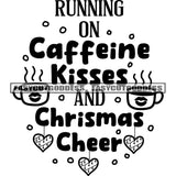 Running On Caffeine Kisses And Christmas Cheer Quote Coffee Cup Heart Symbol Black And White Artwork Silhouette Design Element SVG JPG PNG Vector Clipart Cricut Silhouette Cut Cutting