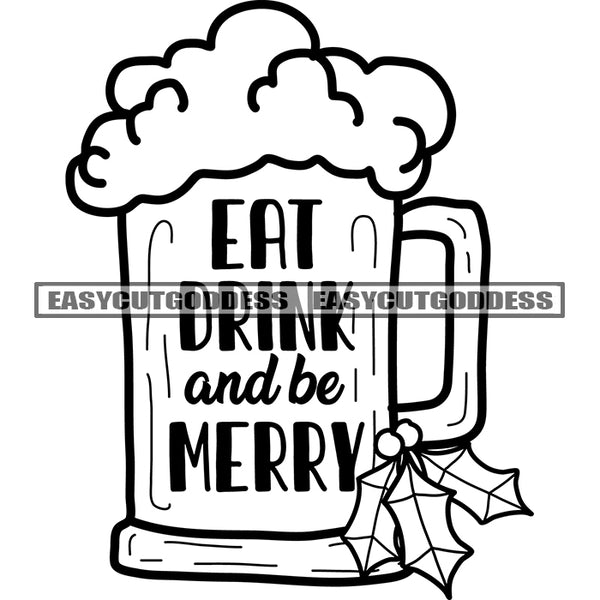 Eat Drink And Be Merry Quote Wine Or Bear Mug Black And White Artwork Silhouette Design Element SVG JPG PNG Vector Clipart Cricut Silhouette Cut Cutting