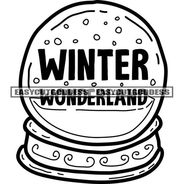 Winter Wonderland Quote On Snow Ball Black And White Artwork Silhouette Design Element SVG JPG PNG Vector Clipart Cricut Silhouette Cut Cutting
