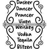 Dasher Dancer Prancer Vixen Whiskey Vodka Tequila Blitzen Quote Black And White Artwork Silhouette Design Element SVG JPG PNG Vector Clipart Cricut Silhouette Cut Cutting