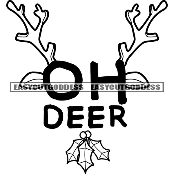 Oh Deer Quote Black And White Artwork Silhouette Design Element SVG JPG PNG Vector Clipart Cricut Silhouette Cut Cutting