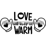 Love Will Keep Us Warm Quote Hand Socks Symbol Black And White Artwork Silhouette Design Element SVG JPG PNG Vector Clipart Cricut Silhouette Cut Cutting