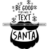 Be Good Or I Will Text Santa Quote Snow And Santa Face Symbol Black And White Artwork Silhouette Design Element SVG JPG PNG Vector Clipart Cricut Silhouette Cut Cutting
