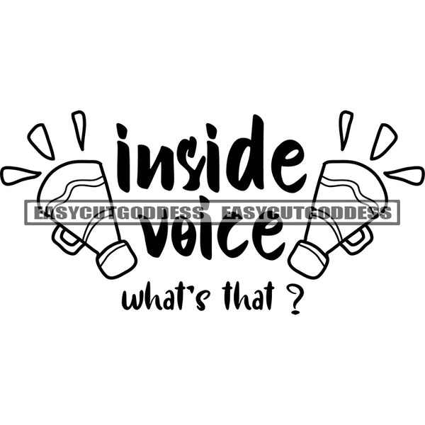 Inside Voice What's That? Quote Wine Glass Cheer Up Black And White Artwork Silhouette Design Element SVG JPG PNG Vector Clipart Cricut Silhouette Cut Cutting