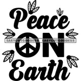Peace On Earth Quote Leaf Black And White Artwork Silhouette Design Element SVG JPG PNG Vector Clipart Cricut Silhouette Cut Cutting