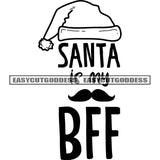 Santa Is My Bff Quote Black And White Artwork Silhouette Design Element SVG JPG PNG Vector Clipart Cricut Silhouette Cut Cutting