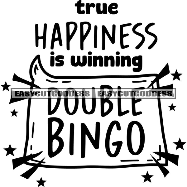 True Happiness Is Winning Double Bingo Quote Black And White Artwork Silhouette Design Element SVG JPG PNG Vector Clipart Cricut Silhouette Cut Cutting