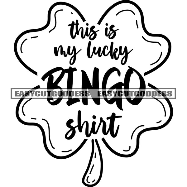 This Is My Lucky Bingo Shirt Quote On Leaf Black And White Artwork Silhouette Design Element SVG JPG PNG Vector Clipart Cricut Silhouette Cut Cutting