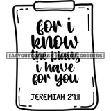 For I Know The Plans I Have For You Jeremiah 29:11 Quote On Paper Black And White Artwork Silhouette Design Element SVG JPG PNG Vector Clipart Cricut Silhouette Cut Cutting