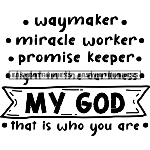 Waymaker Miracle Worker Promise Keeper My God That Is Who You Are Quote Black And White Artwork Silhouette Design Element SVG JPG PNG Vector Clipart Cricut Silhouette Cut Cutting