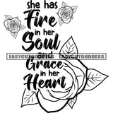 She Has Fire In Her Soul And Grace In Her Heart Quote Rose Flower Symbol Black And White Artwork Silhouette Design Element SVG JPG PNG Vector Clipart Cricut Silhouette Cut Cutting
